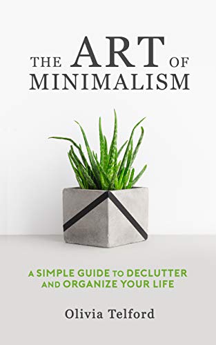 The Art of Minimalism: Decluttering Your Space and Mind