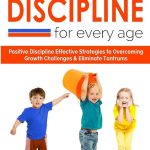 Positive Discipline Techniques for Every Age