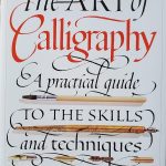 The Art of Calligraphy: A Beginner’s Guide